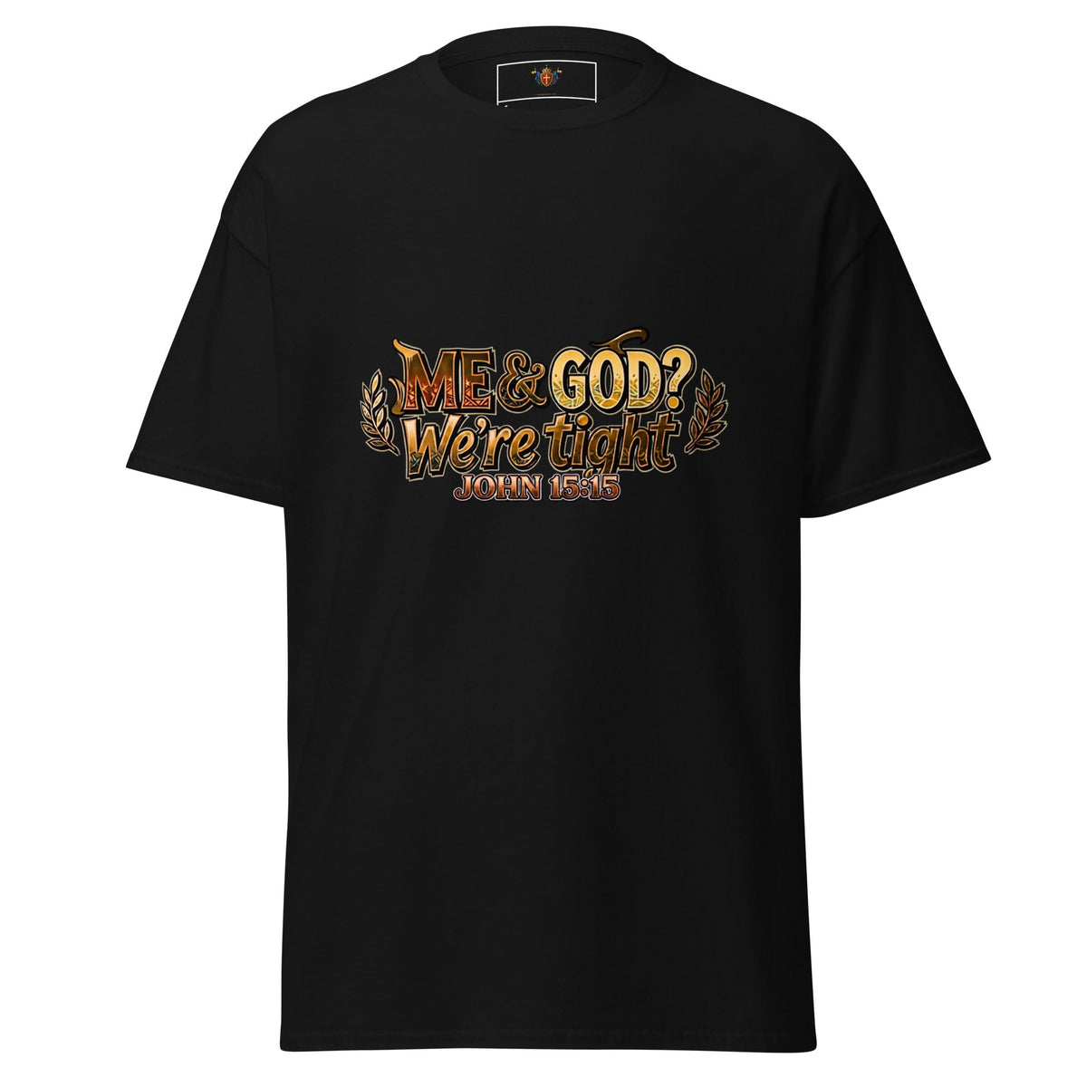 Me & God? We're Tight (John 15:15) - Kingdom Banner Co