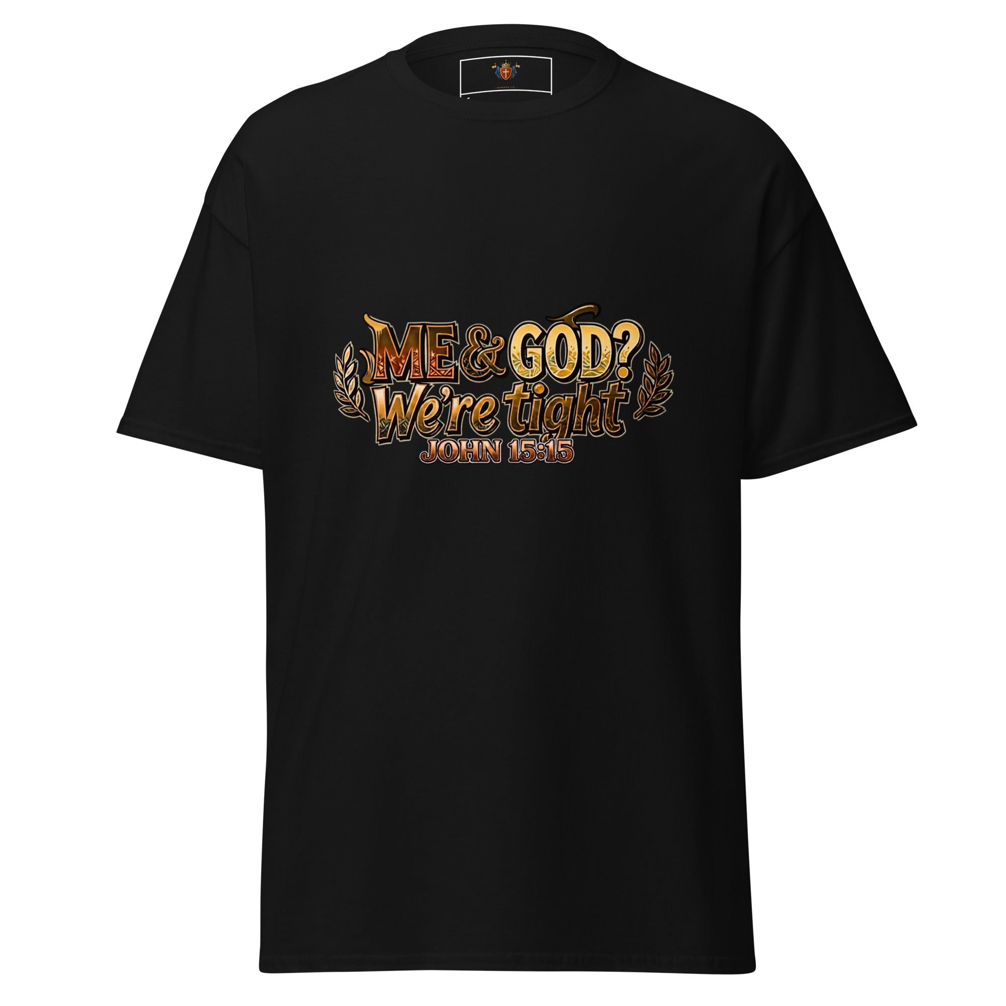 Me & God? We're Tight (John 15:15) - Kingdom Banner Co